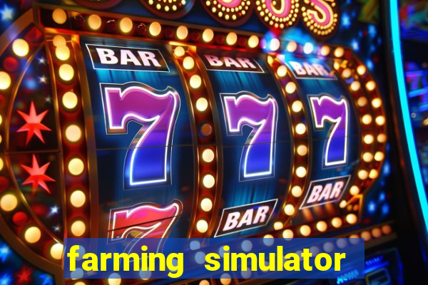 farming simulator 18 dinheiro infinito