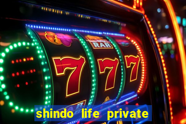 shindo life private server codes