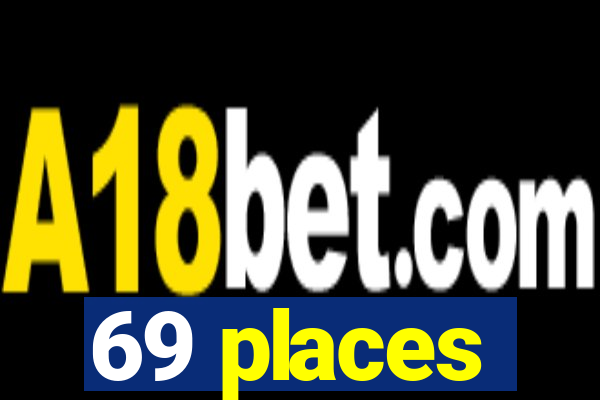 69 places