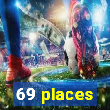 69 places