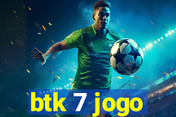 btk 7 jogo