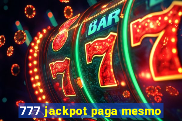 777 jackpot paga mesmo