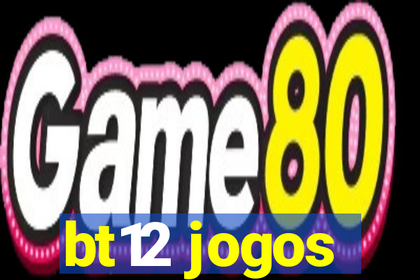 bt12 jogos