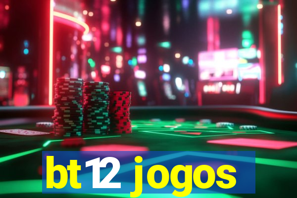 bt12 jogos
