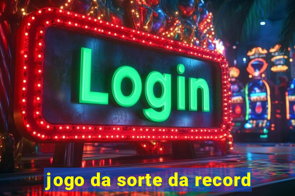 jogo da sorte da record