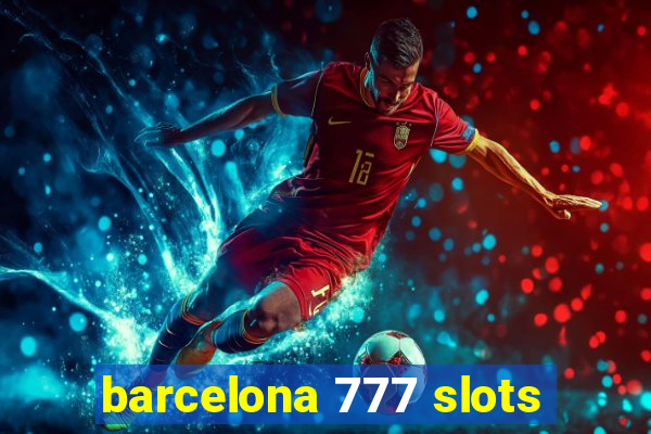 barcelona 777 slots