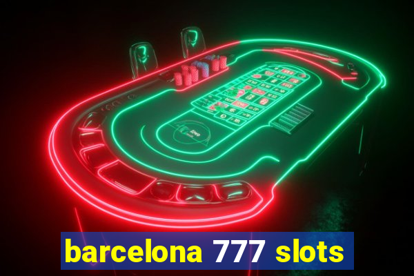 barcelona 777 slots