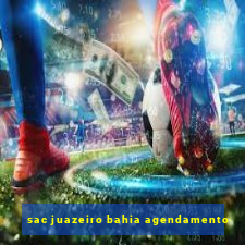 sac juazeiro bahia agendamento