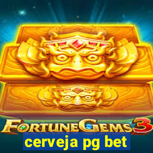 cerveja pg bet