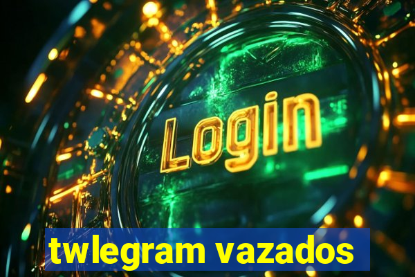 twlegram vazados