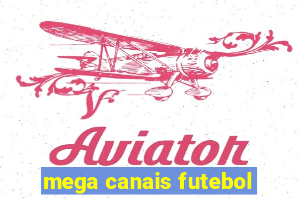 mega canais futebol