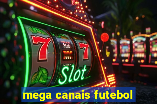 mega canais futebol