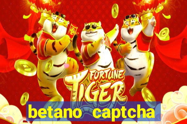 betano captcha security check