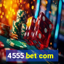 4555 bet com