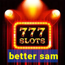 better sam