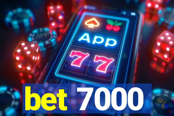 bet 7000