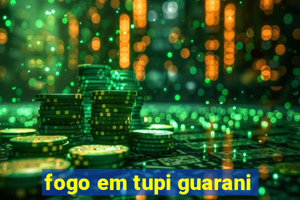 fogo em tupi guarani