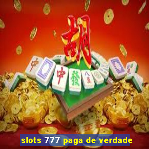 slots 777 paga de verdade
