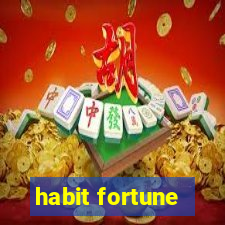 habit fortune