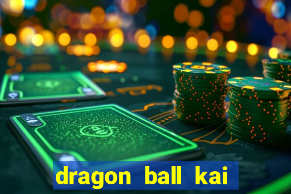 dragon ball kai legendado download