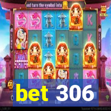 bet 306