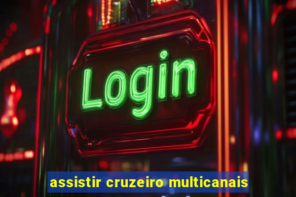 assistir cruzeiro multicanais