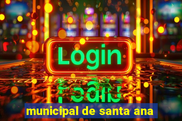 municipal de santa ana