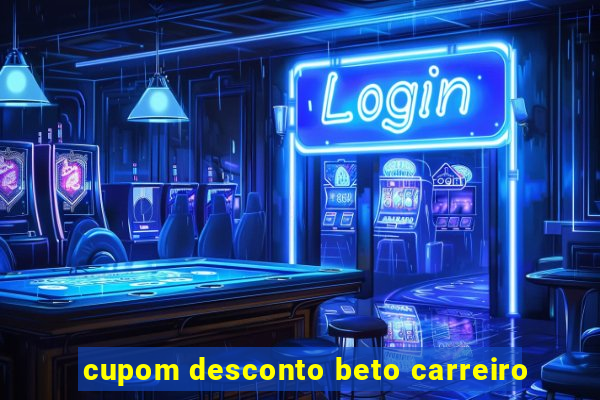 cupom desconto beto carreiro
