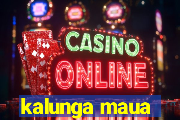 kalunga maua