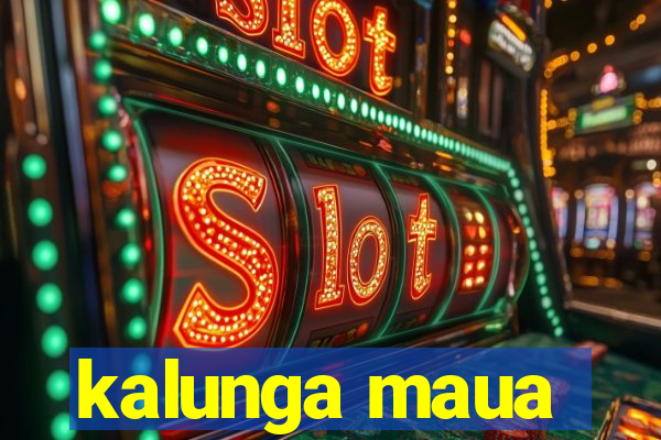 kalunga maua