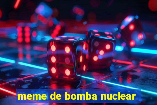 meme de bomba nuclear
