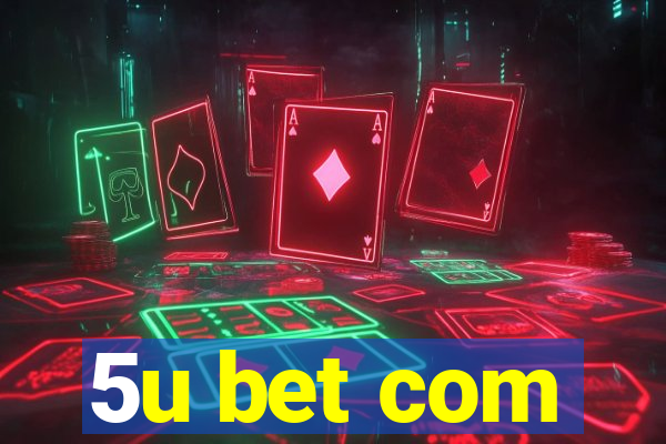 5u bet com