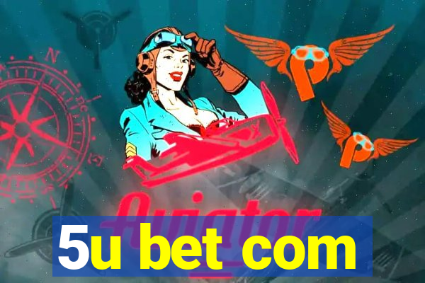5u bet com