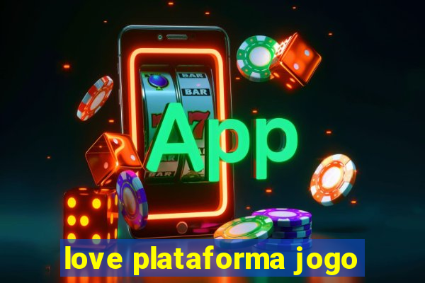 love plataforma jogo