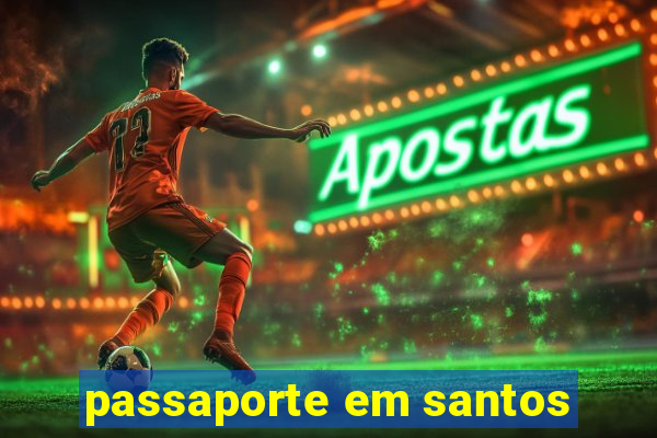 passaporte em santos
