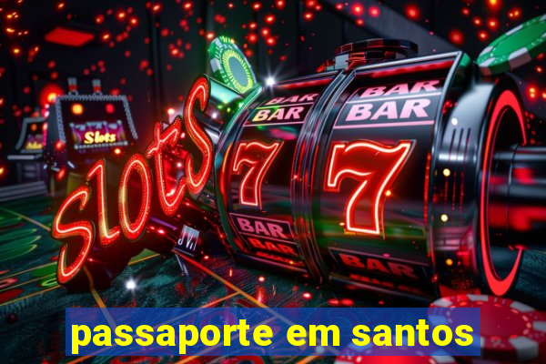 passaporte em santos