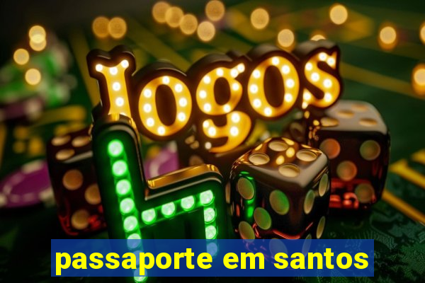 passaporte em santos