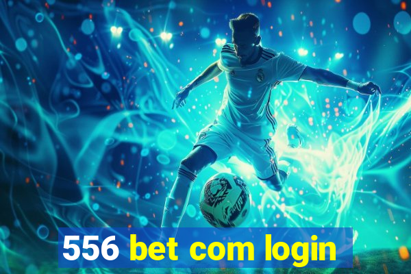 556 bet com login