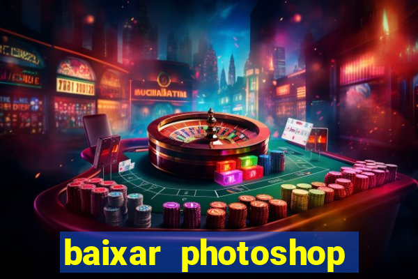 baixar photoshop beta crackeado