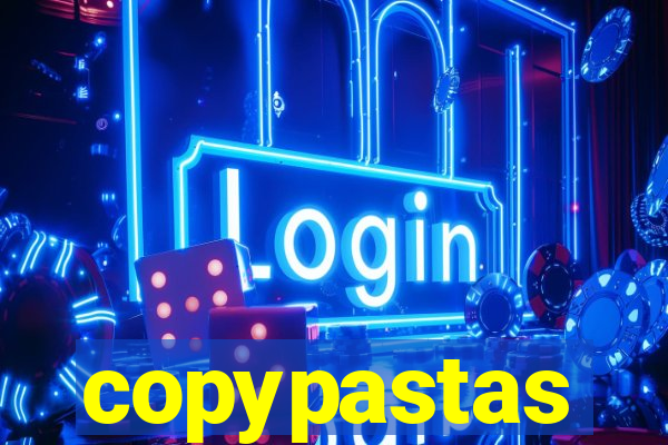 copypastas