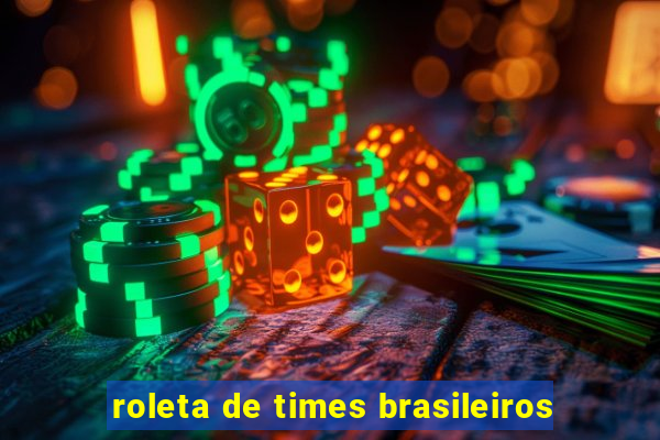 roleta de times brasileiros