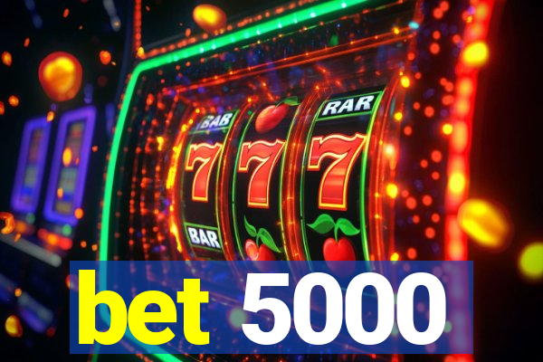 bet 5000