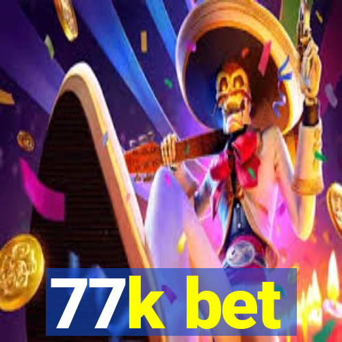 77k bet