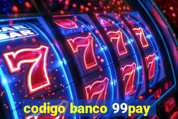 codigo banco 99pay