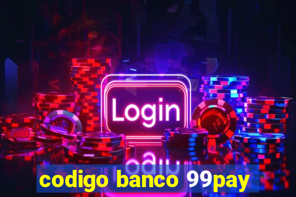 codigo banco 99pay
