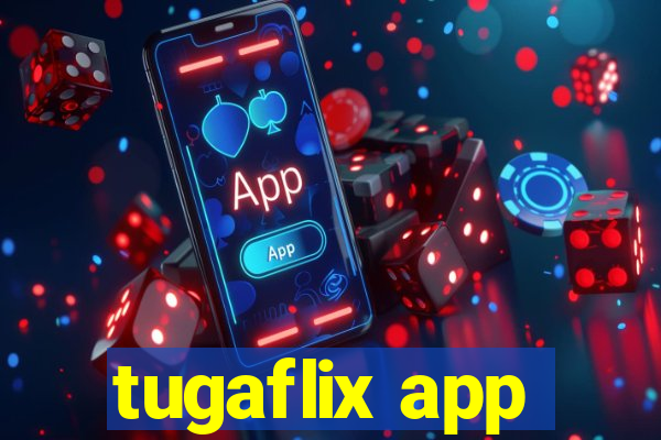 tugaflix app
