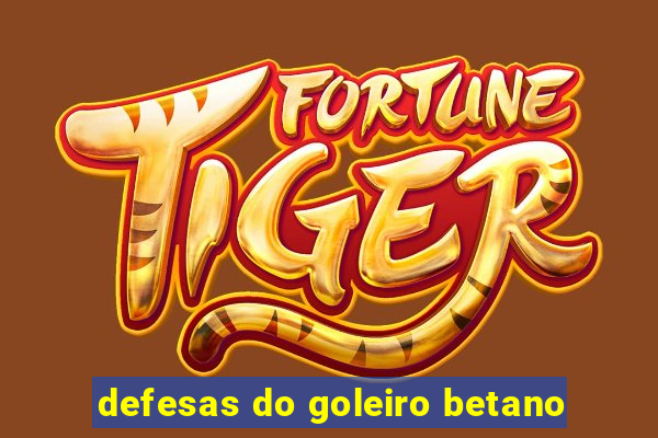 defesas do goleiro betano