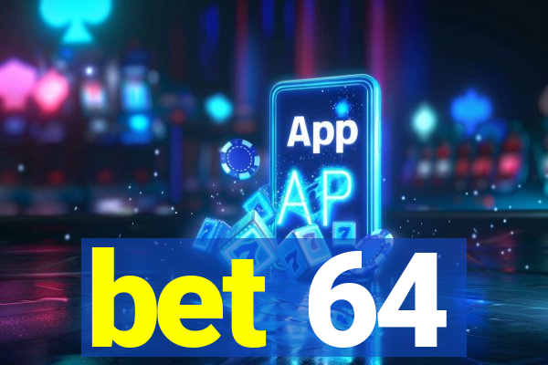 bet 64