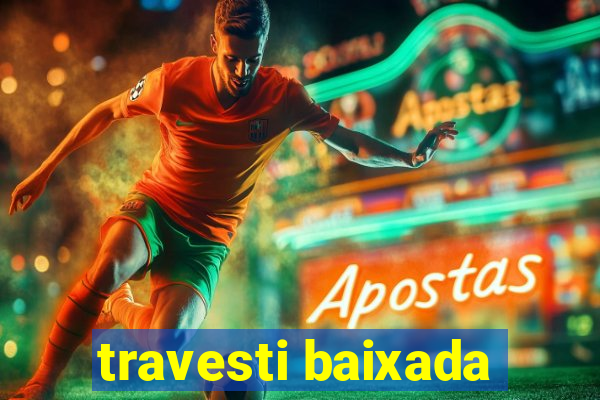 travesti baixada