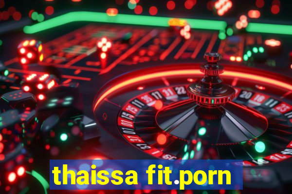thaissa fit.porn